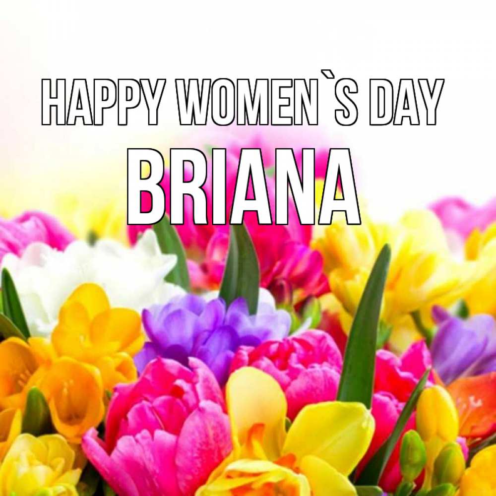 Greetings card с именем, Briana happy women`s day тюльпаны Greetings with text for free download 